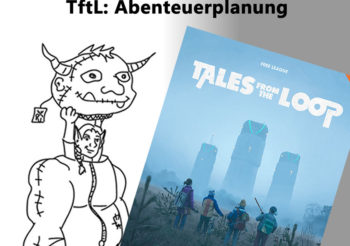 Tales from the Loop: Abenteuerplanung